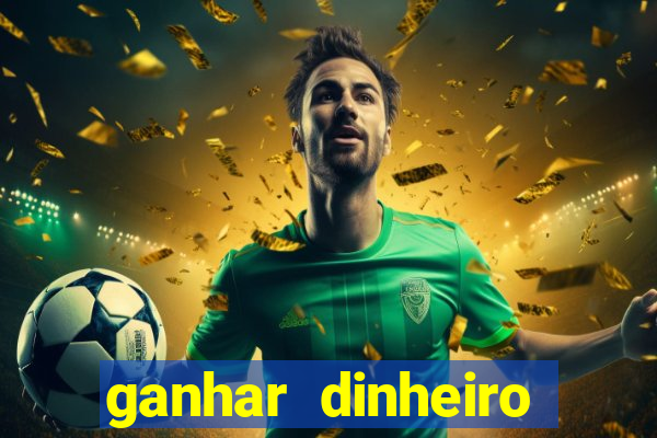 ganhar dinheiro online jogando